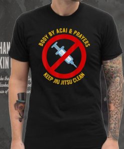 Body By Acai And Prayers Keep Jiu Jitsu Clean Cool Jiu Jitsu T Shirt