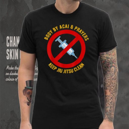 Body By Acai And Prayers Keep Jiu Jitsu Clean Cool Jiu Jitsu T Shirt