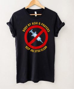 Body By Acai And Prayers Keep Jiu Jitsu Clean Cool Jiu Jitsu T Shirt