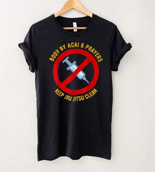 Body By Acai And Prayers Keep Jiu Jitsu Clean Cool Jiu Jitsu T Shirt