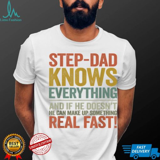 Bonus Dad Shirt Step dad Knows Everything Tshirt Fathers Day T Shirt
