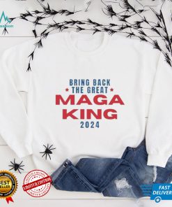 Bring Back The Great Maga King 2024 T Shirt