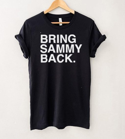Bring sammy back shirt