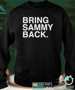 Bring sammy back shirt