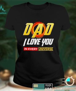 Dad I Love You In Every Universe Fathers Day shirt