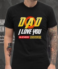 Dad I Love You In Every Universe Fathers Day shirt