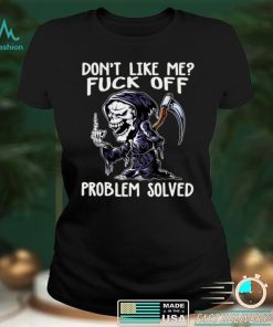 Death dont like me fuck off problem solved grim reaper halloween shirt