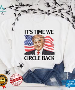 Donald Trump it’s time we circle back American flag shirt