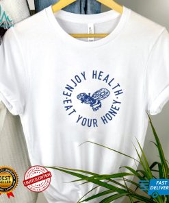 Enjoy Health Eat Your Honey T Shirt