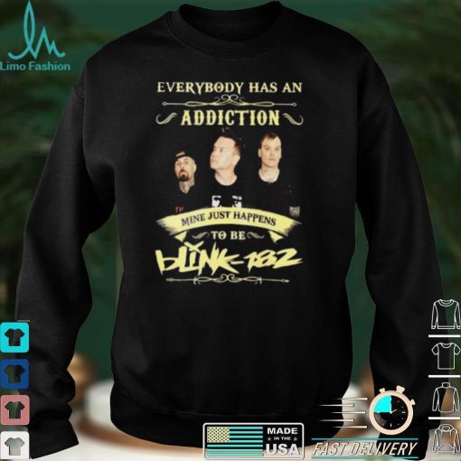 Everybody Has An Addiction Mine Just Happens To Be Blink 182 Unisex T shirt