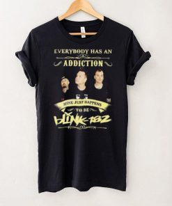 Everybody Has An Addiction Mine Just Happens To Be Blink 182 Unisex T shirt