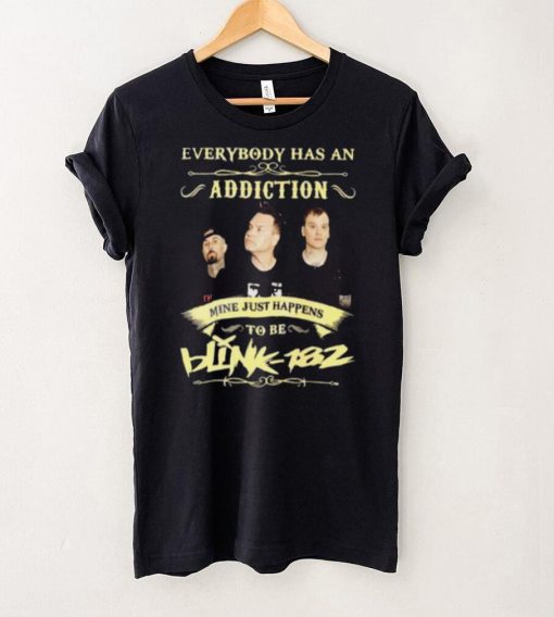 Everybody Has An Addiction Mine Just Happens To Be Blink 182 Unisex T shirt