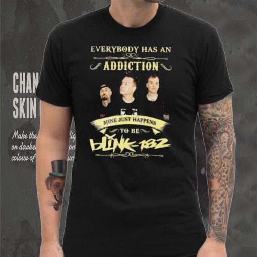 Everybody Has An Addiction Mine Just Happens To Be Blink 182 Unisex T shirt