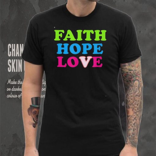 Faith Hope Love Shirt