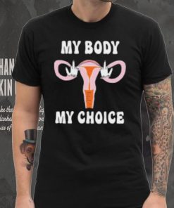 Fuck My Body My Choice T Shirt