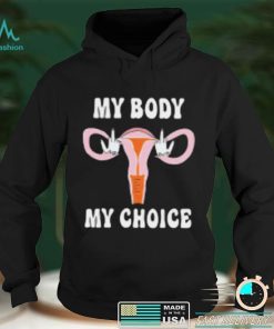 Fuck My Body My Choice T Shirt