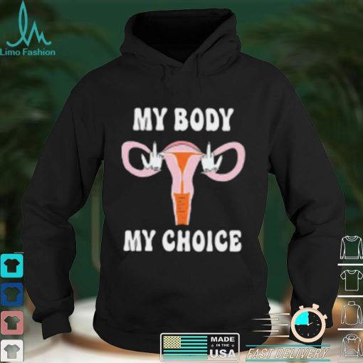 Fuck My Body My Choice T Shirt