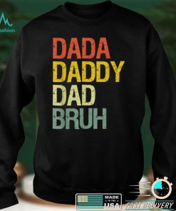Funny Dada Daddy Dad Bruh Happy Fathers Day gift T Shirt
