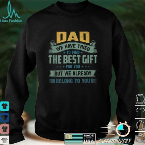 Funny Fathers Day Gift from Daughter Son Wife for Daddy T Shirt