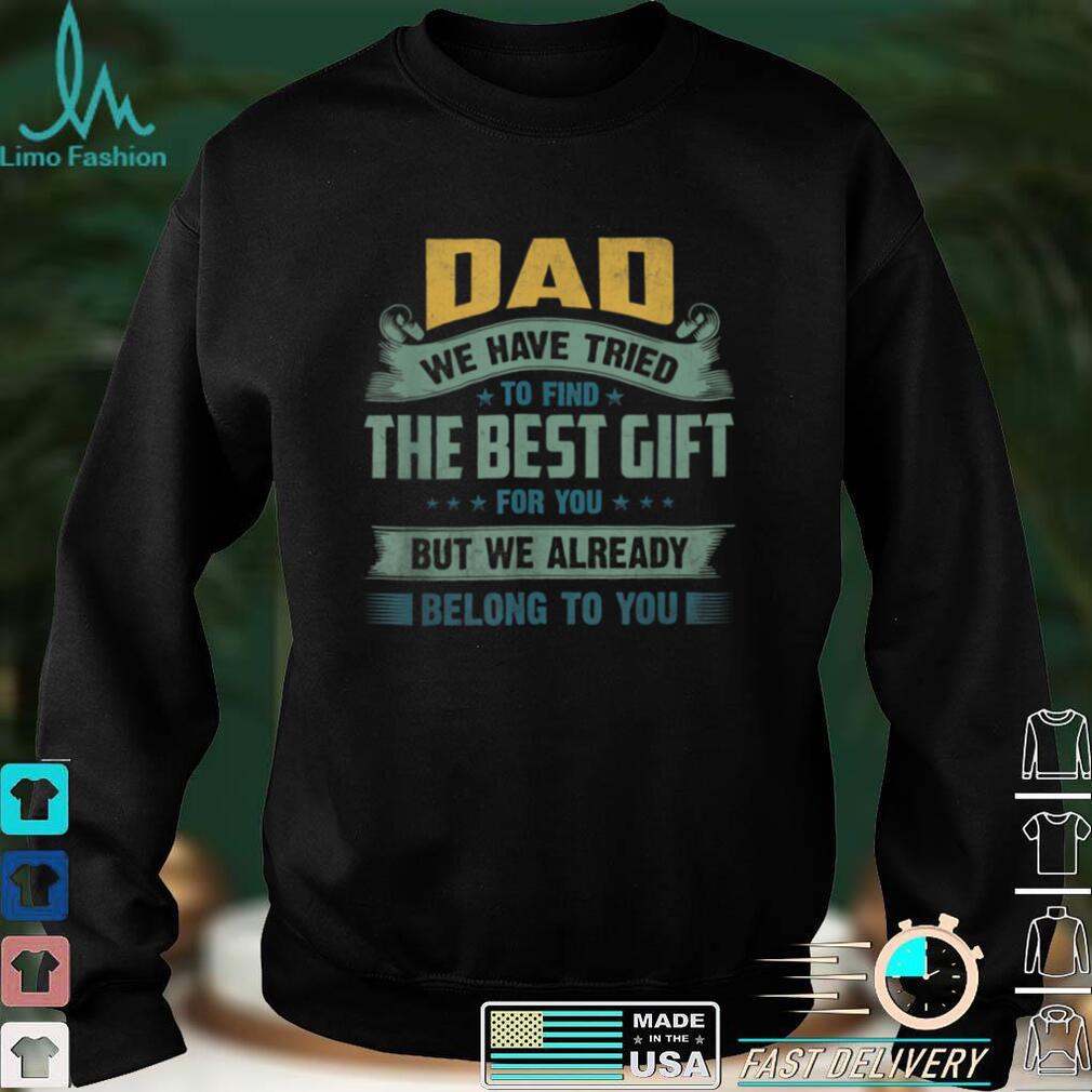 Funny Fathers Day Gift from Daughter Son Wife for Daddy T Shirt Funny Fathers Day Gift from Daughter Son Wife for Daddy T Shirt