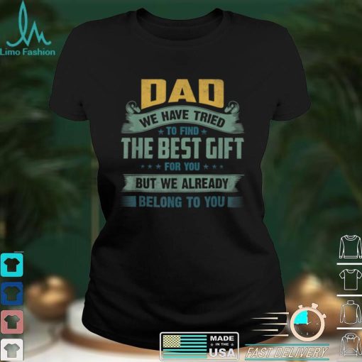 Funny Fathers Day Gift from Daughter Son Wife for Daddy T Shirt