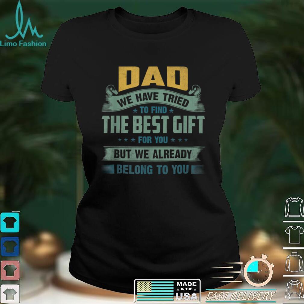Funny Fathers Day Gift from Daughter Son Wife for Daddy T Shirt Funny Fathers Day Gift from Daughter Son Wife for Daddy T Shirt