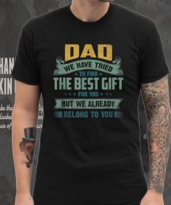 Funny Fathers Day Gift from Daughter Son Wife for Daddy T Shirt