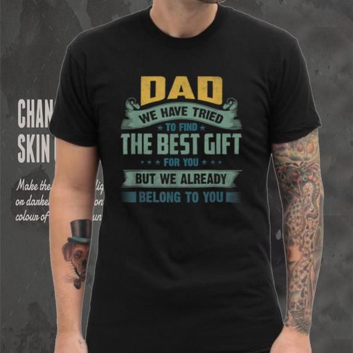 Funny Fathers Day Gift from Daughter Son Wife for Daddy T Shirt