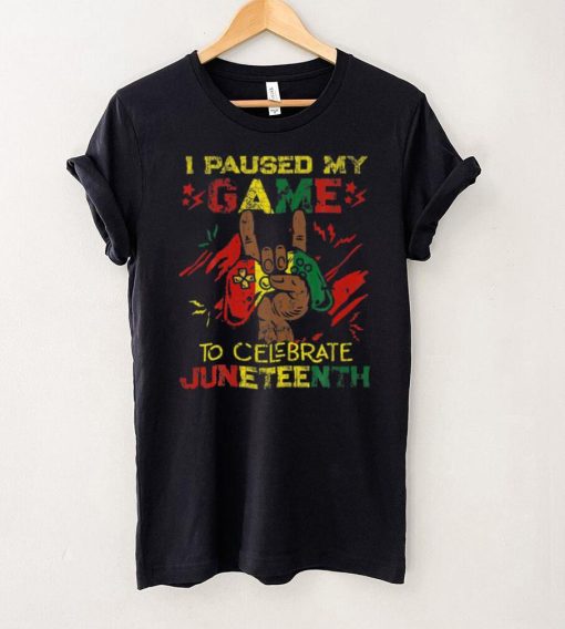 Funny I Paused My Game To Celebrate Juneteenth Black T Shirt