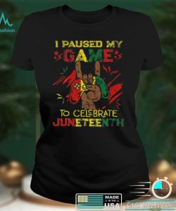 Funny I Paused My Game To Celebrate Juneteenth Black T Shirt