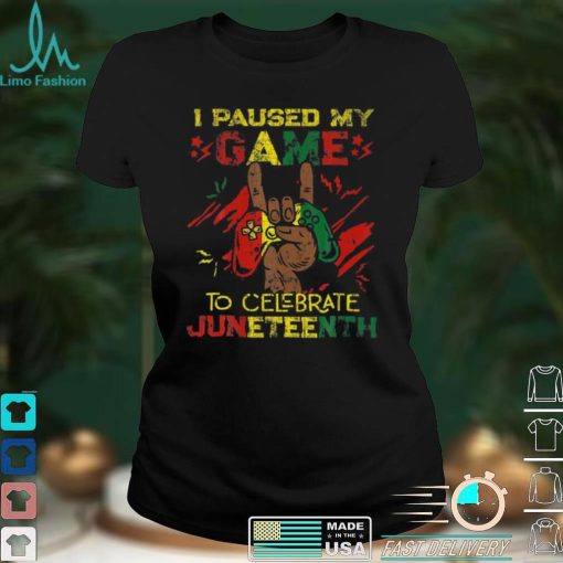 Funny I Paused My Game To Celebrate Juneteenth Black T Shirt