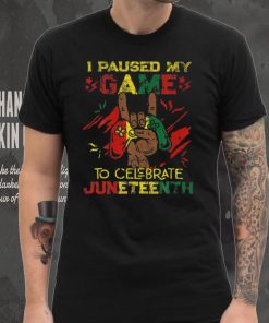 Funny I Paused My Game To Celebrate Juneteenth Black T Shirt