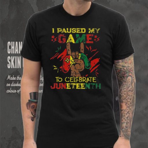 Funny I Paused My Game To Celebrate Juneteenth Black T Shirt