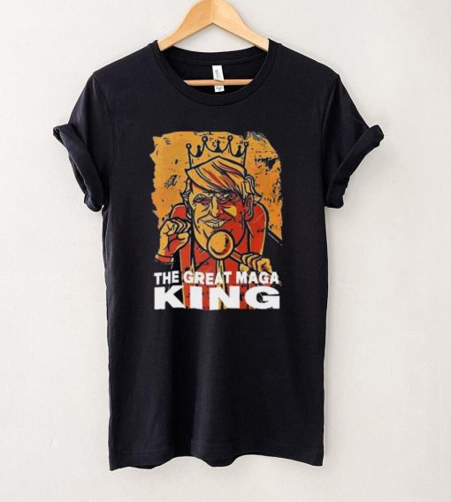 Funny The Great Maga King Trump President T Shirt