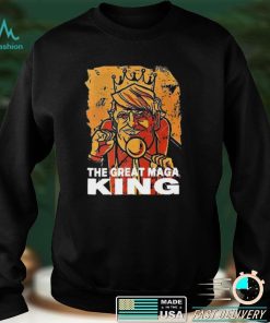 Funny The Great Maga King Trump President T Shirt