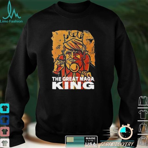 Funny The Great Maga King Trump President T Shirt