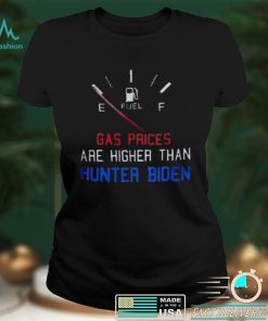 Gas Prices Are Higher Than Hunter President Joe Biden T Shirt