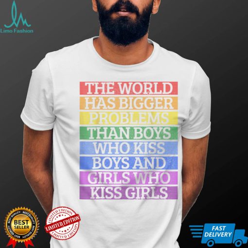 Gay Pride Month LGBT The World Has Bigger Problems Rainbow T Shirt