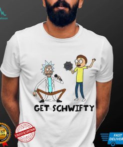 Get Schwifty Rick And Morty shirt