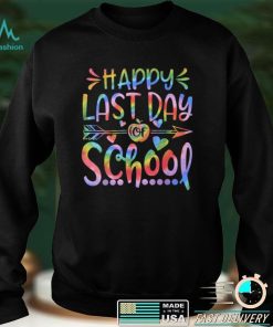 Happy Last Day of School Tie Dye Students and Teachers Gift T Shirt