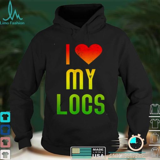 I Love My Locs Afro Natural Hair Black Melanin Shirt