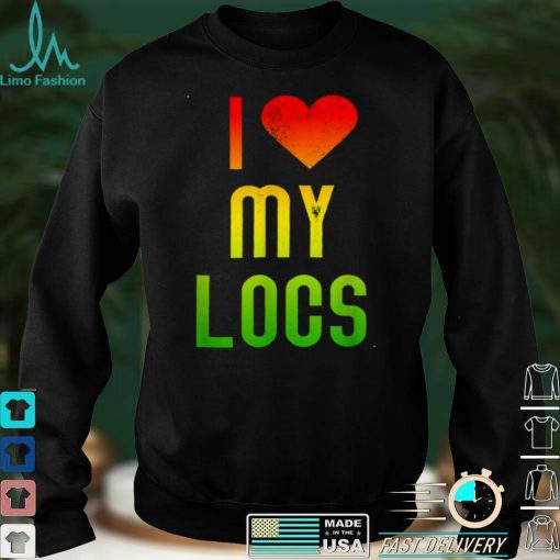 I Love My Locs Afro Natural Hair Black Melanin Shirt