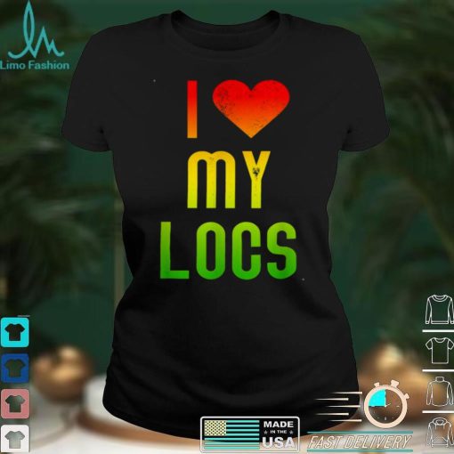 I Love My Locs Afro Natural Hair Black Melanin Shirt