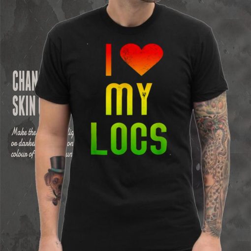 I Love My Locs Afro Natural Hair Black Melanin Shirt