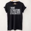 I Want Reparations From Every Moron That Voted For Biden T Shirt