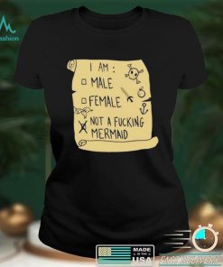 I am male female not a fucking mermaid shirt
