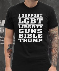 I support LGBT liberty guns bible amp Trump shirt