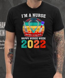 I'm A Nurse And This Is My Week Happy Nurse Week 2022 T Shirt