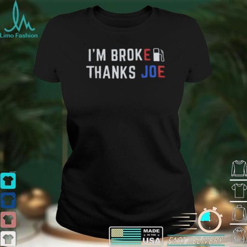 Im Broke Thanks Joe Gas Prices Shirt Anti Biden Classic T Shirt