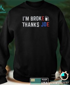 Im Broke Thanks Joe Gas Prices Shirt Anti Biden Classic T Shirt